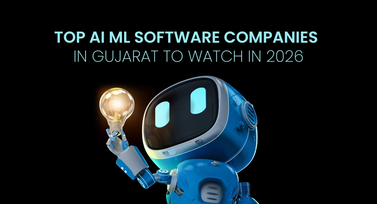Top AI ML Software Companies in Gujarat to Watch in 2026